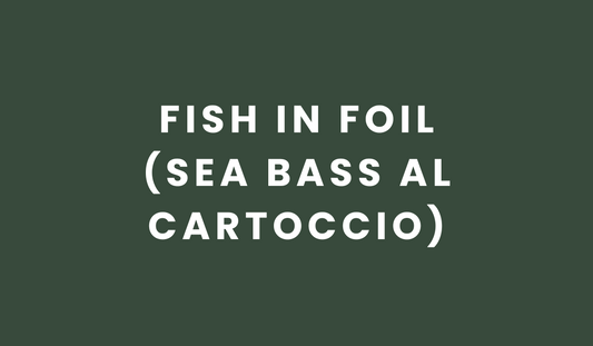Fish in Foil (Sea bass al Cartoccio)
