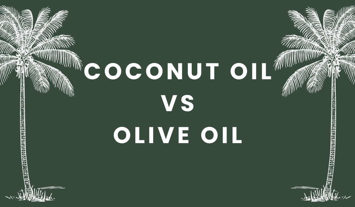 Coconut oil vs olive oil: Everything you need to know - The Coconut Mama