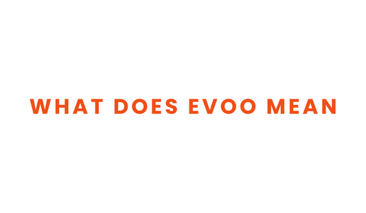 What Does EVOO Mean