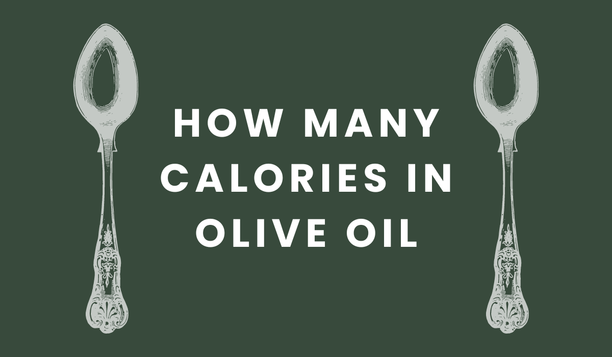 Calories in Olive Oil: Nutrition Facts & Why They Matter