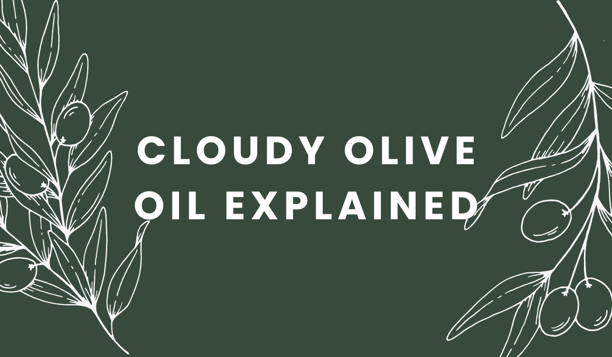 Cloudy Olive Oil Explained