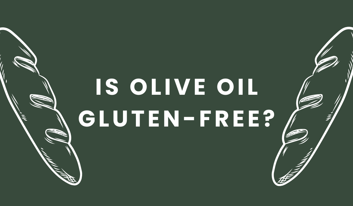 Is Olive Oil Gluten-Free? Yes — Here Is Why