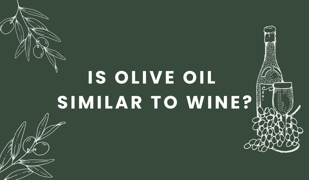 Is Olive Oil Similar to Wine? The Parallels That Change How You Buy