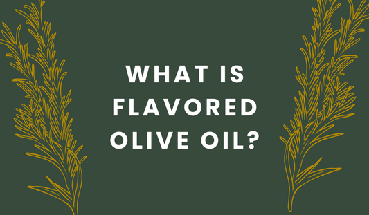 What is Flavored Olive Oil?