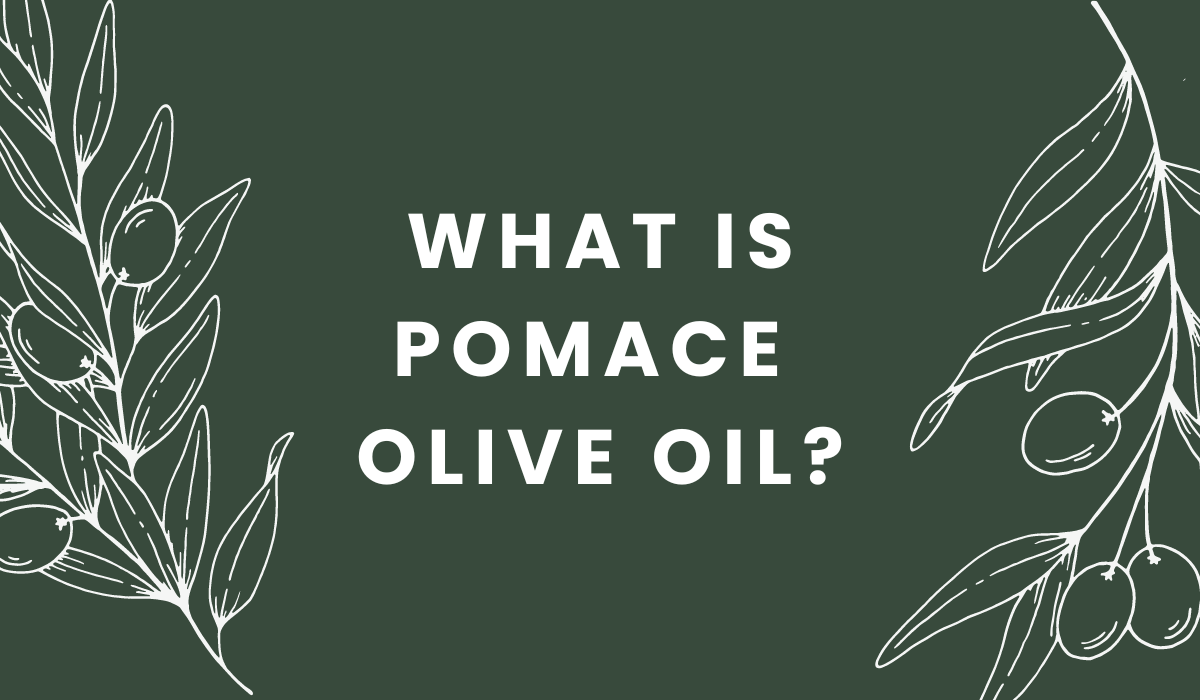 What Is Pomace Olive Oil? The Lowest Grade Explained